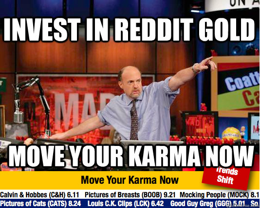 Invest in reddit gold move your KARMA NOW  Mad Karma with Jim Cramer