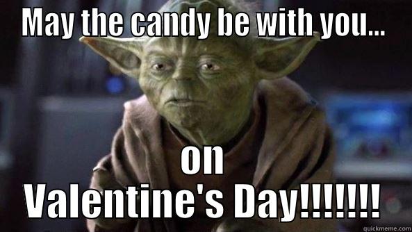 MAY THE CANDY BE WITH YOU... ON VALENTINE'S DAY!!!!!!! True dat, Yoda.