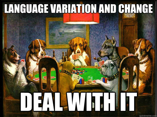 LANGUAGE VARIATION AND CHANGE DEAL WITH IT  Dogs playing poker