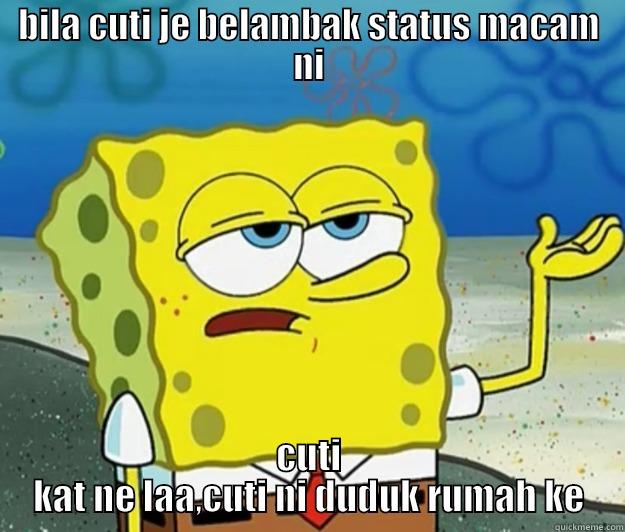 BILA CUTI JE BELAMBAK STATUS MACAM NI CUTI KAT NE LAA,CUTI NI DUDUK RUMAH KE Tough Spongebob