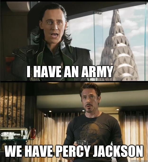 I have an army We have Percy Jackson  