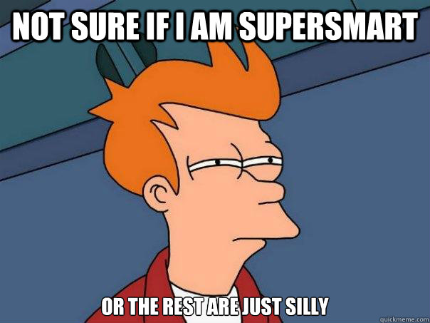 not sure if i am supersmart or the rest are just silly  Futurama Fry