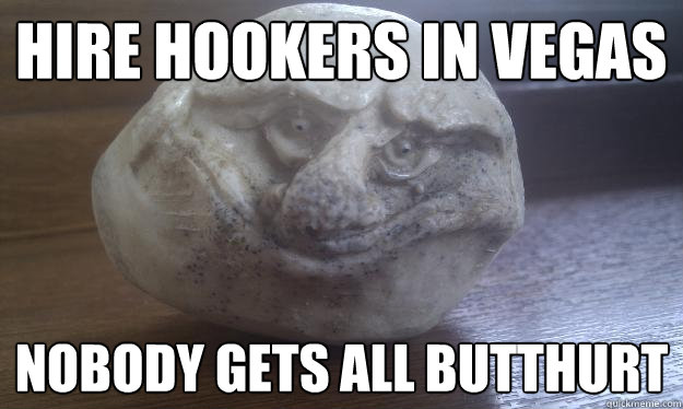 HIRE HOOKERS IN VEGAS NOBODY GETS ALL BUTTHURT  