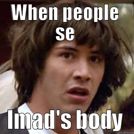 WHEN PEOPLE SE IMAD'S BODY conspiracy keanu