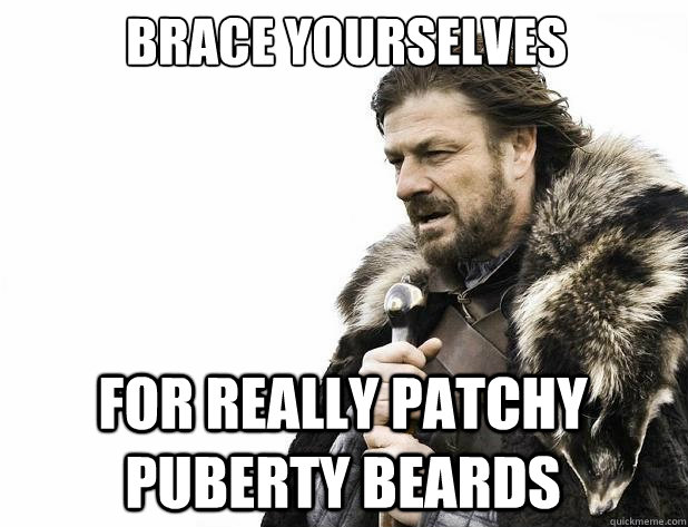 Brace yourselves for really patchy puberty beards  