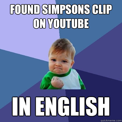 found simpsons clip on youtube in english  Success Kid