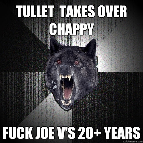 TULLET  TAKES OVER CHAPPY FUCK JOE V'S 20+ YEARS  Insanity Wolf