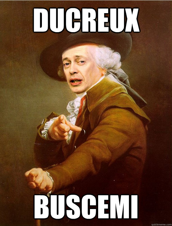 Ducreux Buscemi memes quickmeme