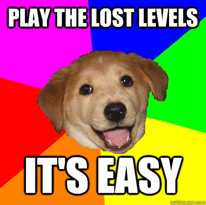 Play the LOST LEVELS IT'S EASY  Advice Dog