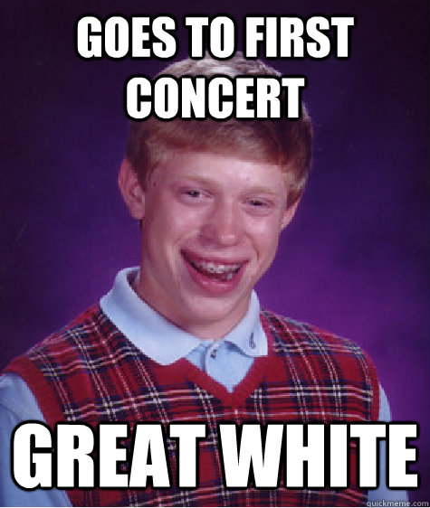 goes to first concert great white  - goes to first concert great white   Misc