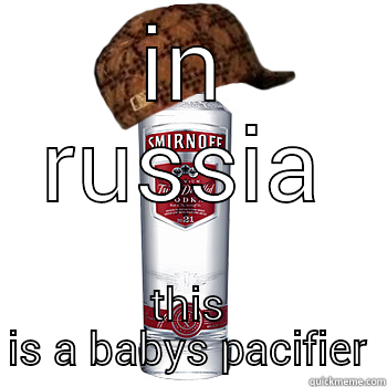 IN RUSSIA THIS IS A BABYS PACIFIER Scumbag Alcohol