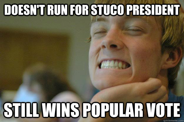 Doesn't run for Stuco President Still wins popular vote  Awesome Alex