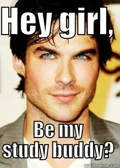 Ian Somerhalder - HEY GIRL,  BE MY STUDY BUDDY? Misc