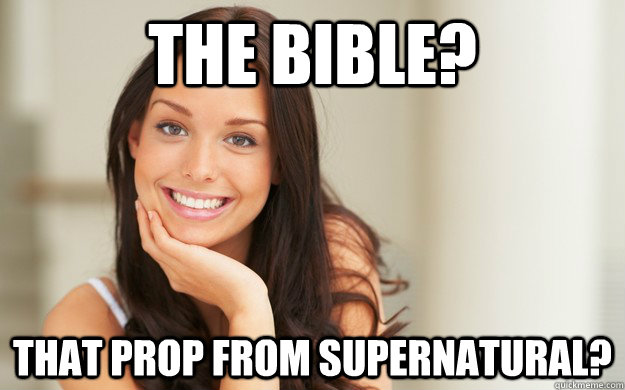 The bible?  that prop from supernatural?  Good Girl Gina