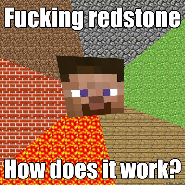 Fucking redstone How does it work? - Fucking redstone How does it work?  Minecraft