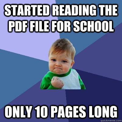 Started reading the pdf file for school only 10 pages long  Success Kid