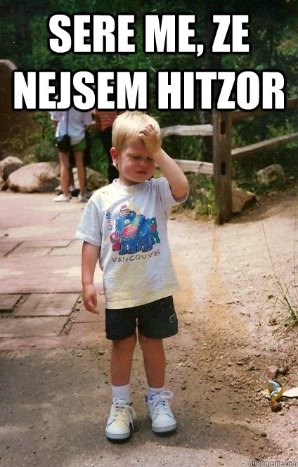 Sere me, ze nejsem hitZor  - Sere me, ze nejsem hitZor   Regretful Toddler