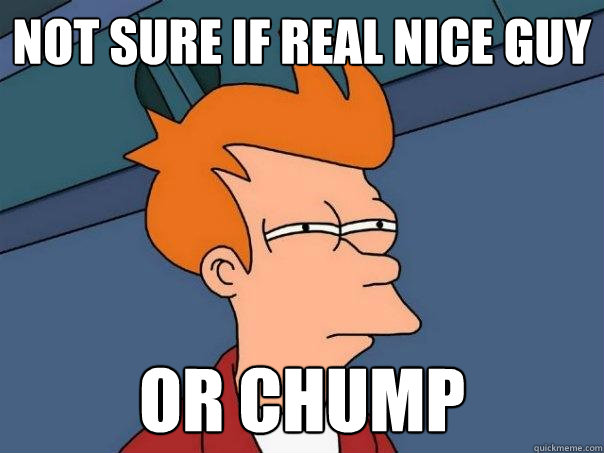 not sure if real nice guy or chump - not sure if real nice guy or chump  Futurama Fry