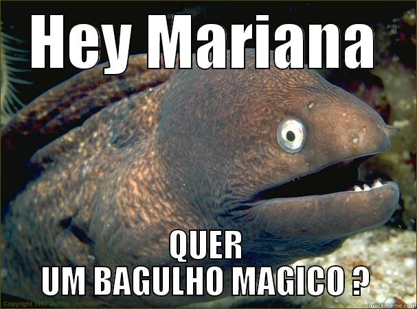 HEY MARIANA QUER UM BAGULHO MAGICO ? Bad Joke Eel