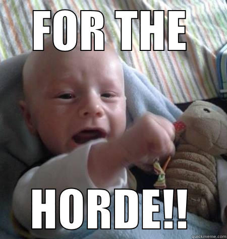 WoW Baby - FOR THE HORDE!! Misc