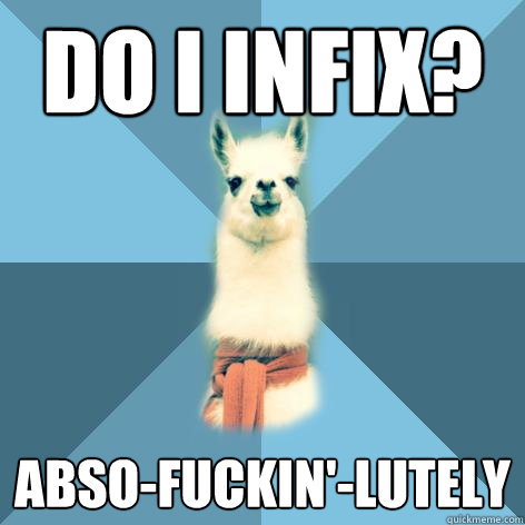 Do I infix? Abso-fuckin'-lutely  Linguist Llama