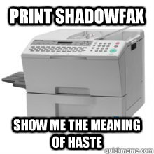 Print Shadowfax Show me the meaning of haste  