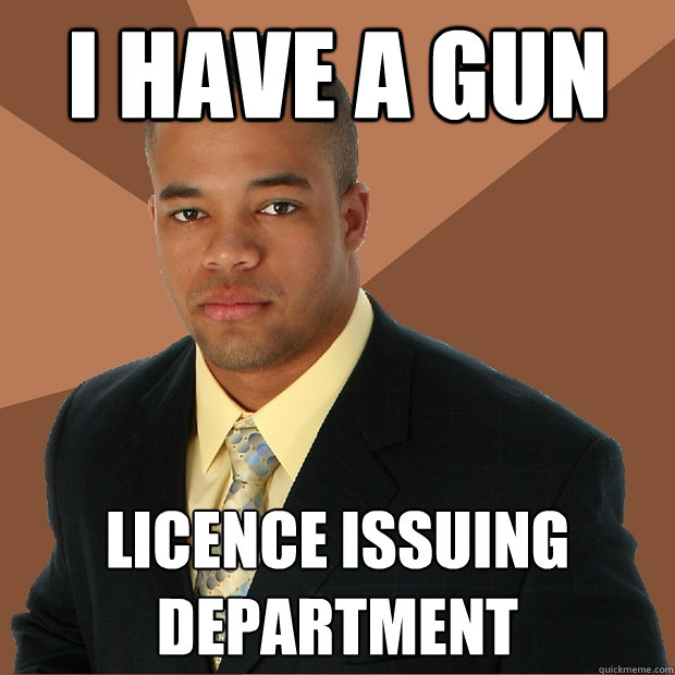 I have a gun licence issuing department  Successful Black Man