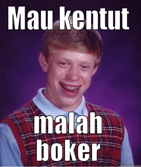 MAU KENTUT MALAH BOKER Bad Luck Brian