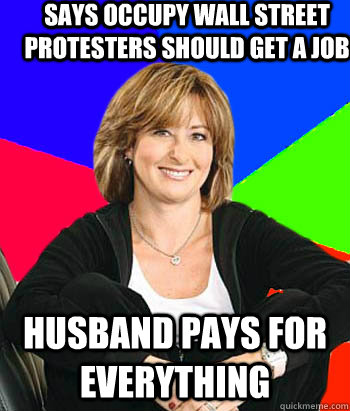 Says occupy wall street protesters should get a job husband pays for everything  Sheltering Suburban Mom