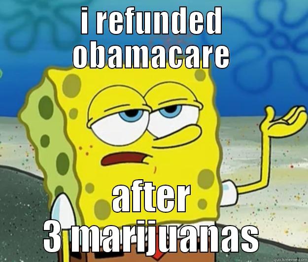 I REFUNDED OBAMACARE AFTER 3 MARIJUANAS Tough Spongebob