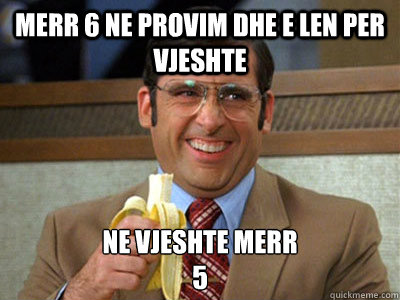 merr 6 ne provim dhe e len per vjeshte ne vjeshte merr 
5 - merr 6 ne provim dhe e len per vjeshte ne vjeshte merr 
5  Brick Tamland