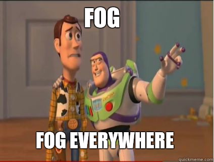 Fog Fog everywhere  woody and buzz