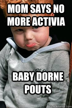 Mom Says No More Activia Baby Dorne Pouts  Sad Ginger