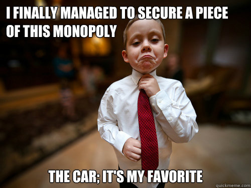 I finally managed to secure a piece of this monopoly The car; it's my favorite  Financial Advisor Kid