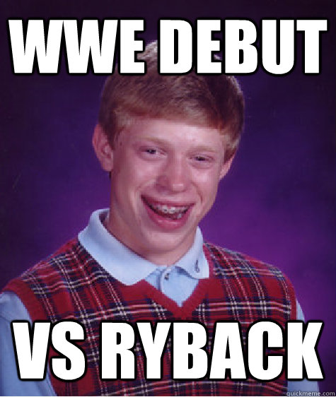 WWE Debut vs ryback - WWE Debut vs ryback  Bad Luck Brian