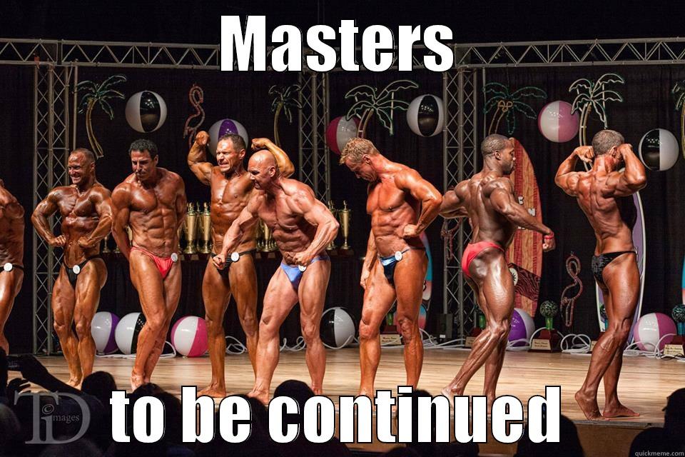 MASTERS TO BE CONTINUED Misc