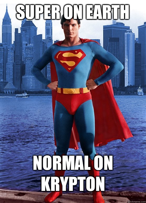 SUPER ON EARTH 

NORMAL ON KRYPTON  21st Century Superman