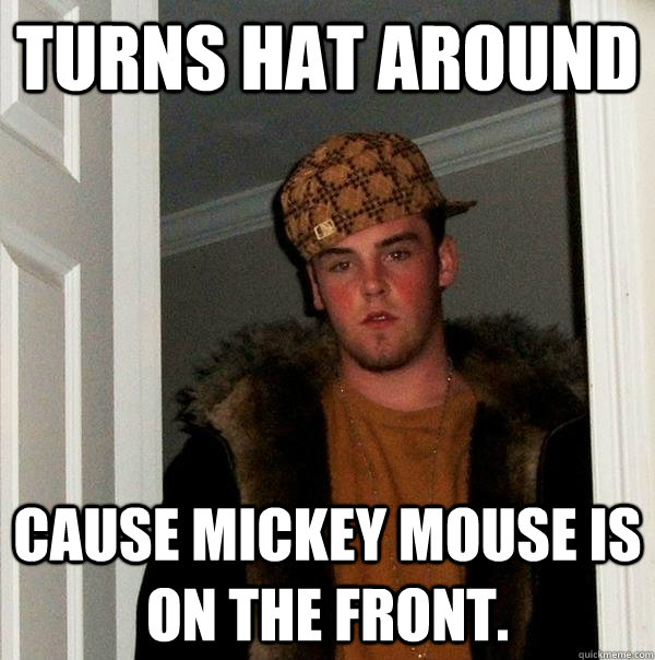 Turns hat around cause mickey mouse is on the front.  Scumbag Steve