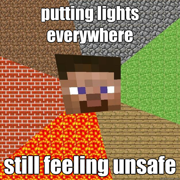 putting lights everywhere still feeling unsafe  Minecraft