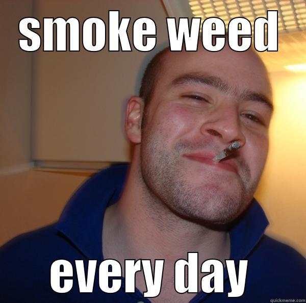 SMOKE WEED EVERY DAY Good Guy Greg 