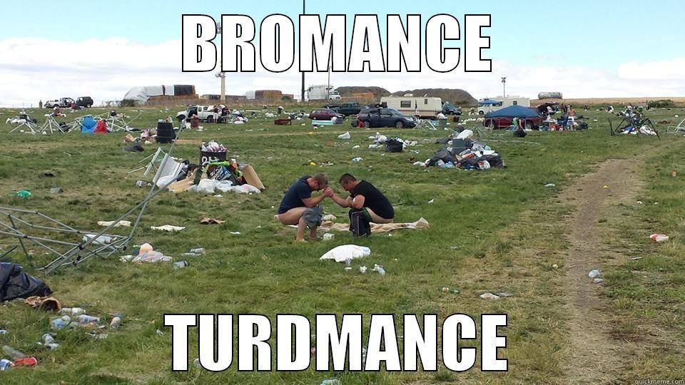 bromance turdmance - BROMANCE TURDMANCE Misc