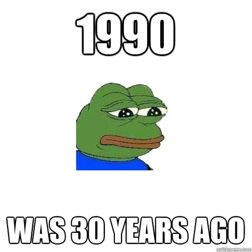 1990 Was 30 years ago  Sad Frog