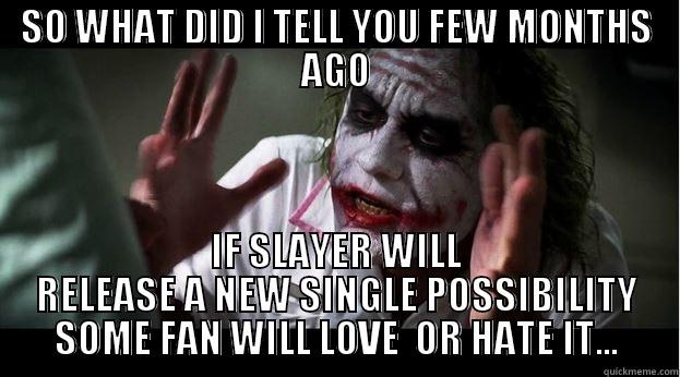 SO WHAT DID I TELL YOU FEW MONTHS AGO IF SLAYER WILL RELEASE A NEW SINGLE POSSIBILITY SOME FAN WILL LOVE  OR HATE IT... Joker Mind Loss