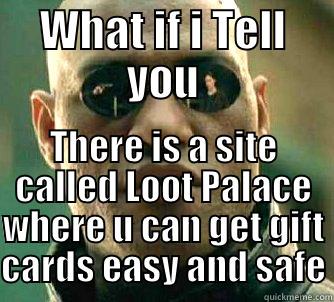 WHAT IF I TELL YOU THERE IS A SITE CALLED LOOT PALACE WHERE U CAN GET GIFT CARDS EASY AND SAFE Matrix Morpheus