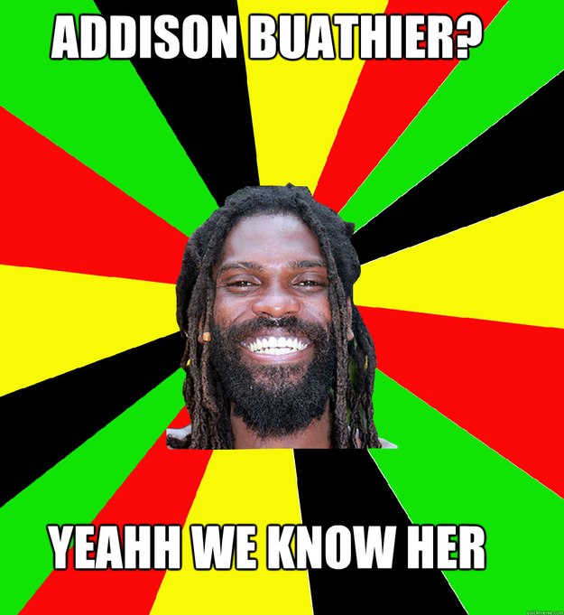 addison buathier? yeahh we know her  Jamaican Man