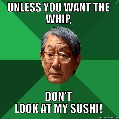 UNLESS YOU WANT THE WHIP, DON'T LOOK AT MY SUSHI! High Expectations Asian Father