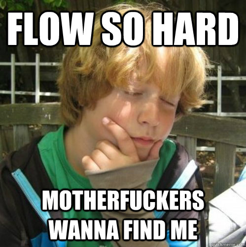 Flow so hard motherfuckers wanna find me - Flow so hard motherfuckers wanna find me  A Thoughtful Pinata