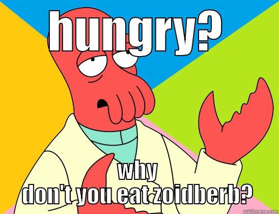 HUNGRY? WHY DON'T YOU EAT ZOIDBERB? Futurama Zoidberg 