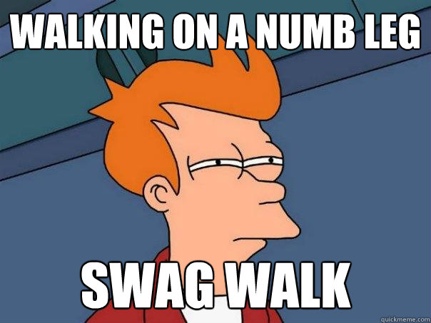 Walking on a numb leg swag walk - Walking on a numb leg swag walk  Futurama Fry