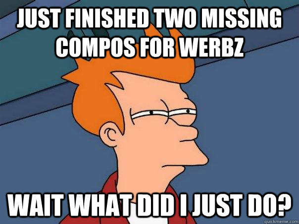 Just Finished two missing compos for werbz Wait what did i just do?  Futurama Fry